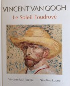 Vincent Van Gogh. Le soleil foudroyé